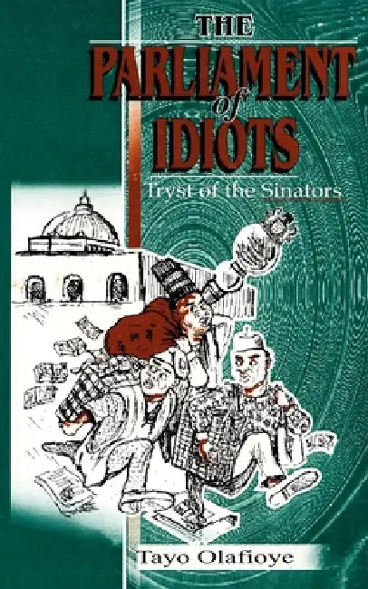 The Parliament of Idiots. Tryst Of by Tayo Olafioye