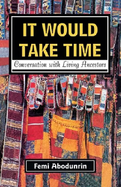 It Would Take Time. Conversations by Tayo Olafioye