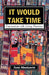 It Would Take Time. Conversations by Tayo Olafioye