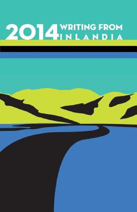 2014 Writing from Inlandia by Editorial Board