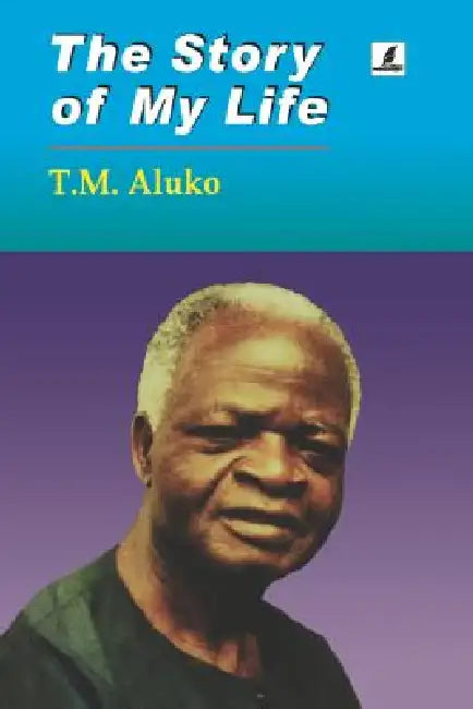 The Story of My Life by T. M. Aluko