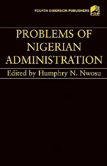 Problems of Nigerian Administration by H. N. Nwosu