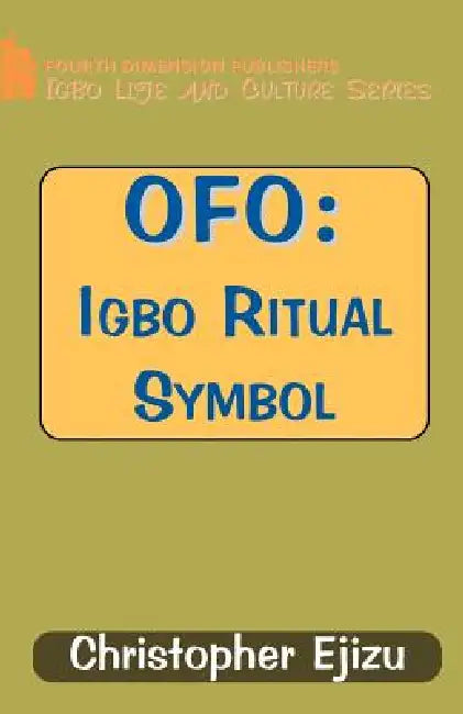 Ofo: Igbo Ritual and Symbol by C. I. Ejizu, Christopher I. Ejizu