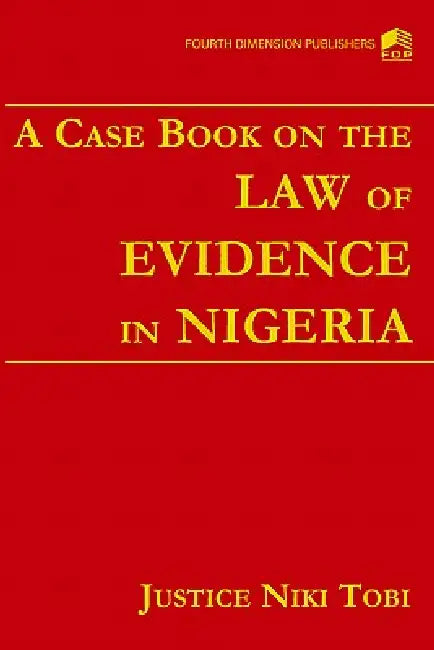 A Case Book on Law the of Evidence in Nigeria by Niki Tobi