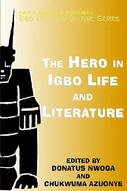 Heroes in Igbo Life and Culture by C. Azuonye