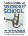 Succeeding at Secondary School: An Essential Guide for Students and their Parents by Maria Adams