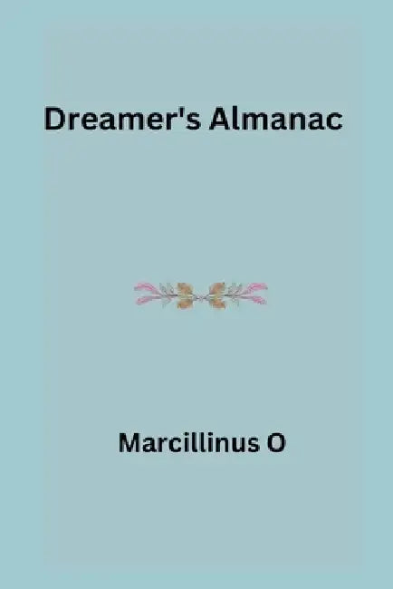 Dreamer's Almanac by Marcillinus O