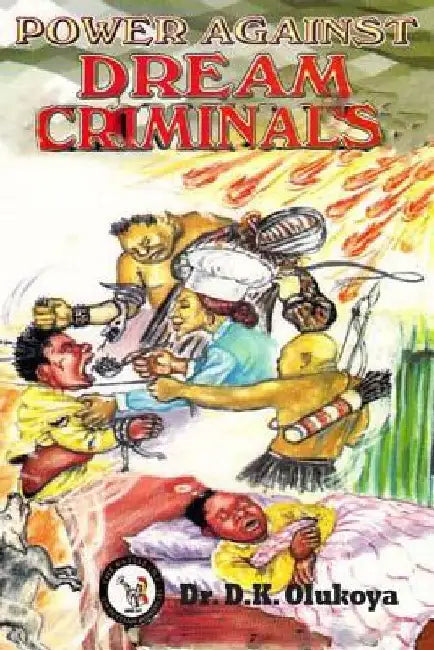 Power Against Dream Criminals by D. K. Olukoya