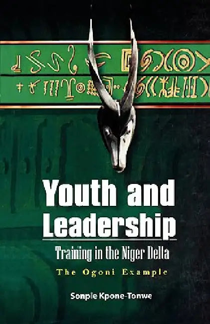 Youth and Leadership. The Ogoni Example by Sonpie Kpone-Tonwe