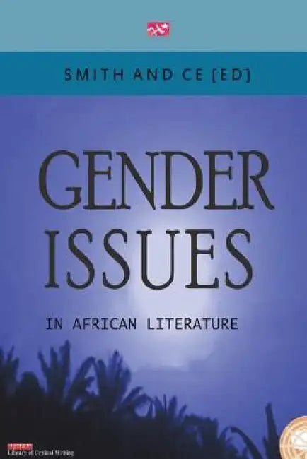Gender Issues in African Literature by Chin Ce, Charles Smith