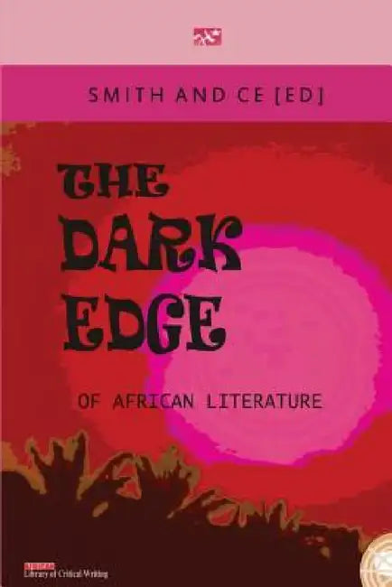 The Dark Edge of African Literature by Chin Ce, Charles Smith