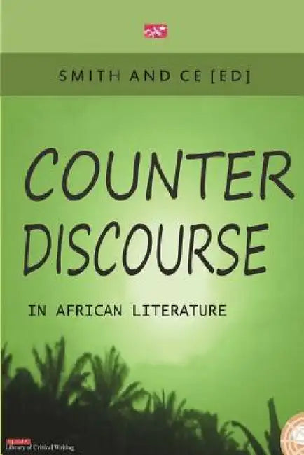 Counter Discourse in African Literature by Chin Ce, Charles Smith