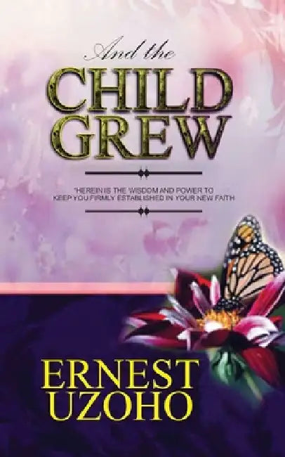 And The Child Grew by Ernest Uzoho