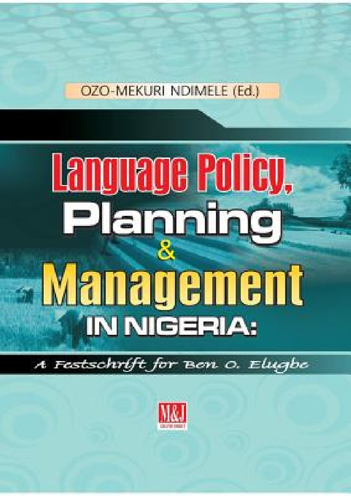 Language Policy, Planning and Management in Nigeria by Ozo-Mekuri Ndimele