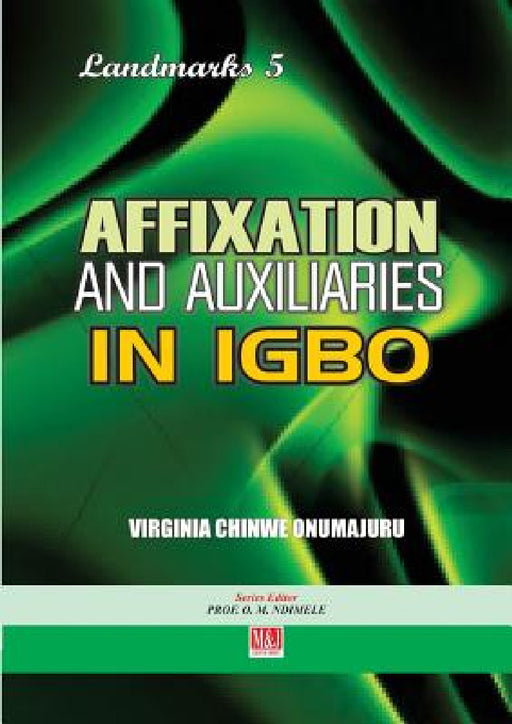 Affixation and Auxiliaries in Igbo by Virginia Chinwe Onumajuru