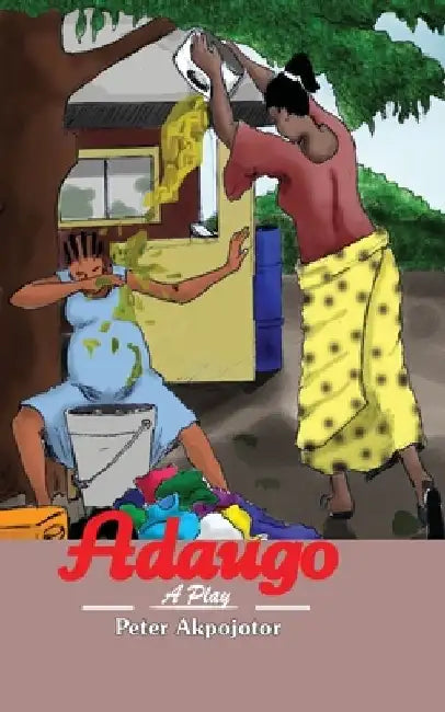 Adaugo: A Play by Peter Akpojotor