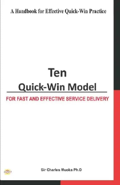 Ten Quick-Win Model: For Fast And Effective Service Delivery by Fred O. Ede