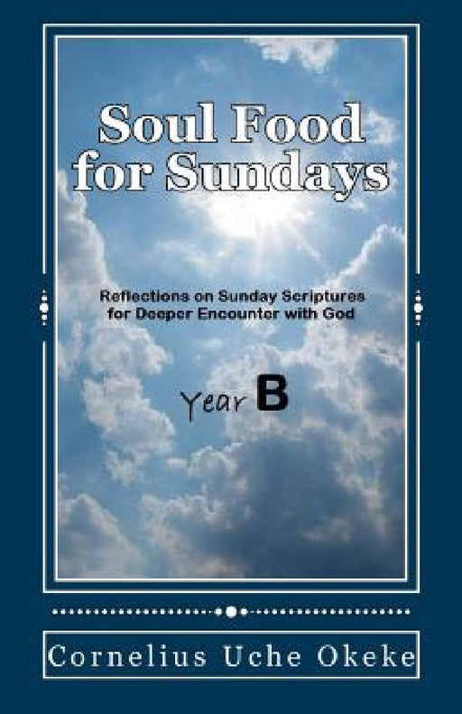 Soul Food for Sundays: Year B by Cornelius Uche Okeke