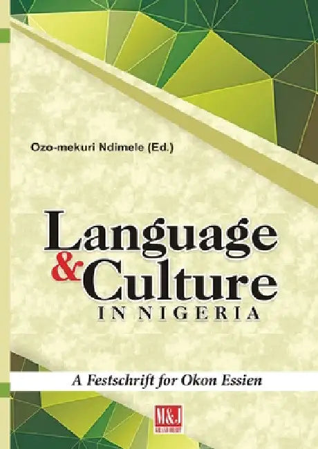 Languages and Culture in Nigeria: A Festschrift for Okon Essien by Ozo-Mekuri Ndimele