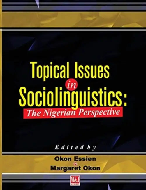 Topical Issues in Sociolinguistics by Okon Essien, Margaret Okon