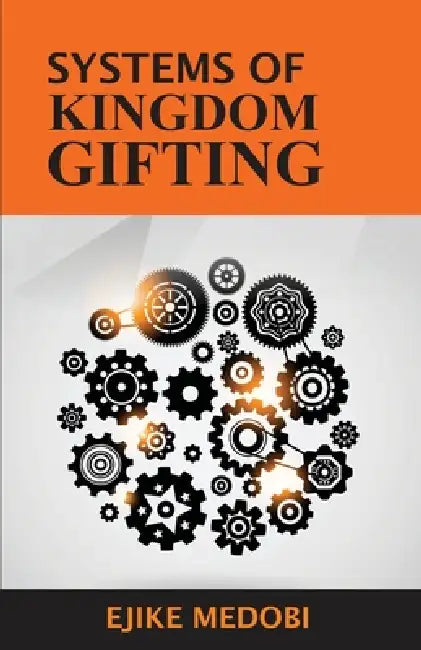 Systems of Kingdom Gifting by Ejike Medobi