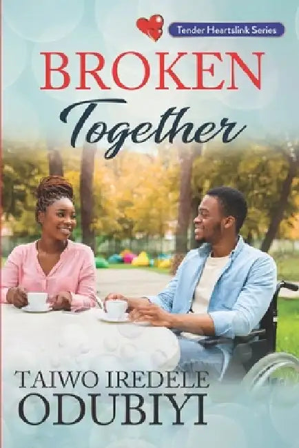 Broken Together by Taiwo Iredele Odubiyi