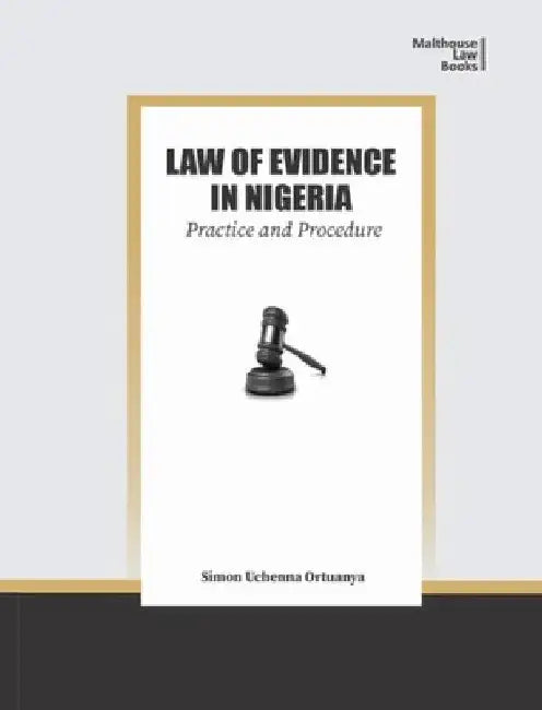 Law of Evidence in Nigeria: Practice and Procedure by Simon Uchenna Ortuanya