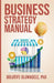 Business Strategy Manual by Bolutife Oluwadele
