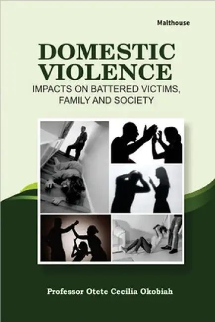 Domestic Violence: Impacts on battered victims, family and society by Okobiah, Otete Cecilia