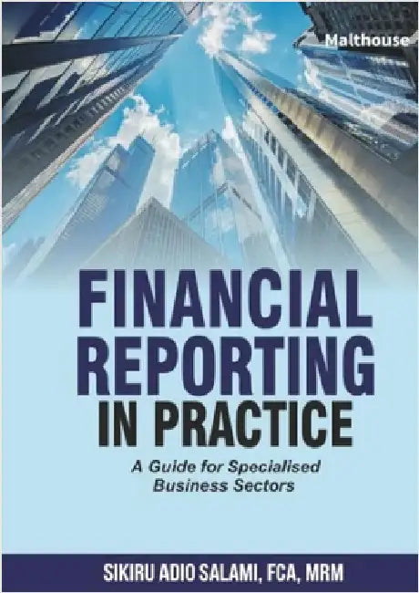 Financial Reporting in Practice: A Guide for Specialised Business Sectors by Salami, Sikiru Adio