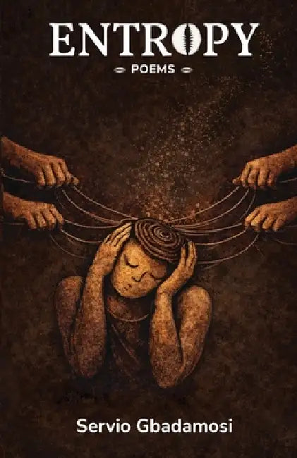 Entropy: Poems by Servio Gbadamosi