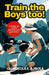Train the Boys Too: A wake up Call for Parents and Guardians by Olubukola Esther Ajibola