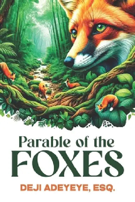 Parable of the Foxes by Deji Adeyeye Esq