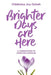 Brighter Days Are Here: A Combination of Christian Articles by Chidinma Joy Ocheh