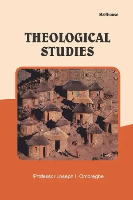 Theological Studies: An introduction to christian theology by Joeseph Omoregbe