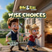 Bibi & Zizi Adventures (Volume 1) Wise Choices by David-Duke Egbom