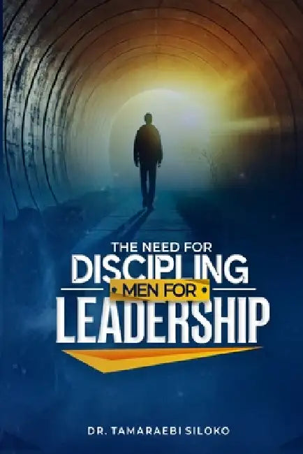 The Need For Discipling Men For Leadership by Tamaraebi Siloko
