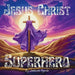 Jesus Christ Superhero by Jadesola Ayoola, Jannie Zibiri-Esakome