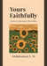 Yours Faithfully: Letters to Amna and Other Notes by Abdulsamad S. M.