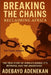 Breaking the Chains: The true story of Africa's Genius, It's Betrayal and the Awakening by Adebayo Adenekan, Mubarak Ismail
