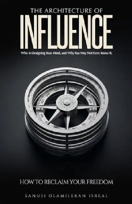 The Architecture of Influence by Olamilekan Isreal Sanusi