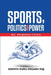 Sports, Politics And Power: My Perspective by Godwin Dudu-Orumen Esq