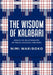 The Wisdom Of Kalabari: Essays On Relationships Between Language And Body by Nimi Wariboko