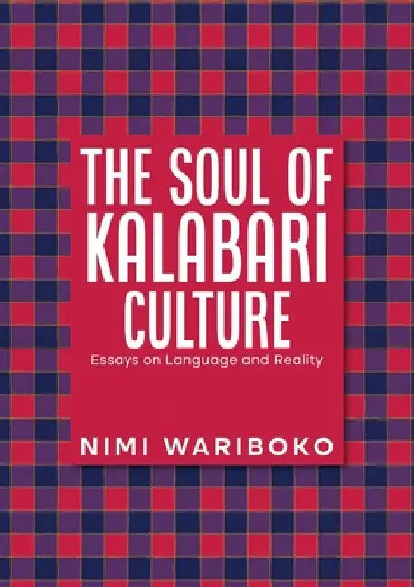 The Soul Of Kalabari Culture: Essays On Language And Reality by Nimi Wariboko