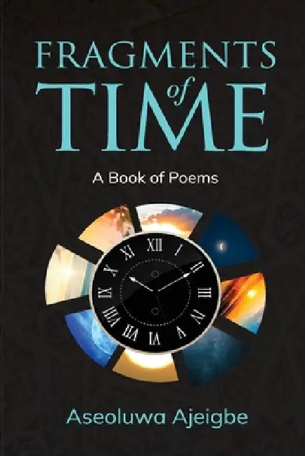 Fragments of Time by Aseoluwa Ajeigbe