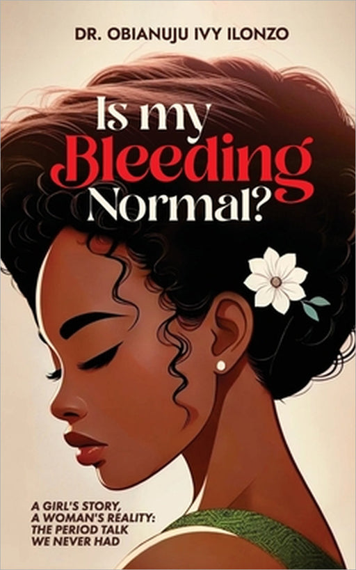 Is My Bleeding Normal? by Obianuju Ivy Ilonzo