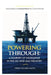Powering Through: A Journey of Excellence in the Oil & Gas Industry. Inspiring Stories and Practical Advice from an Oil & Gas Career by Debo Oladunjoye