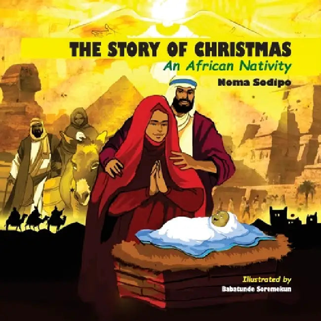 The Story of Christmas: An African Nativity by Noma Sodipo, Babatunde Soremekun