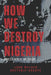 How We Destroy Nigeria: Precedence of Doom by John Walker Adetunji-Adeoye