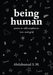 Being Human by Abdulsamad S. M.